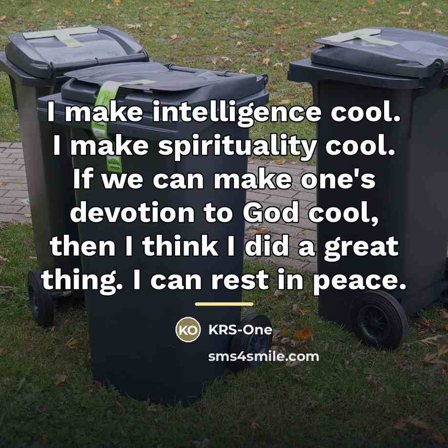 “I make intelligence cool. I make spirituality cool. If we…” quote by KRS-One