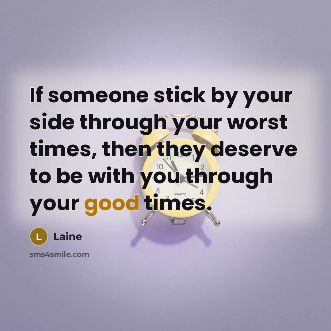 “If someone stick by your side through your worst times,…” quote by Laine