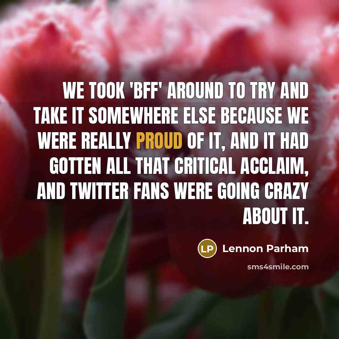 “We took 'BFF' around to try and take it somewhere…” quote by Lennon Parham