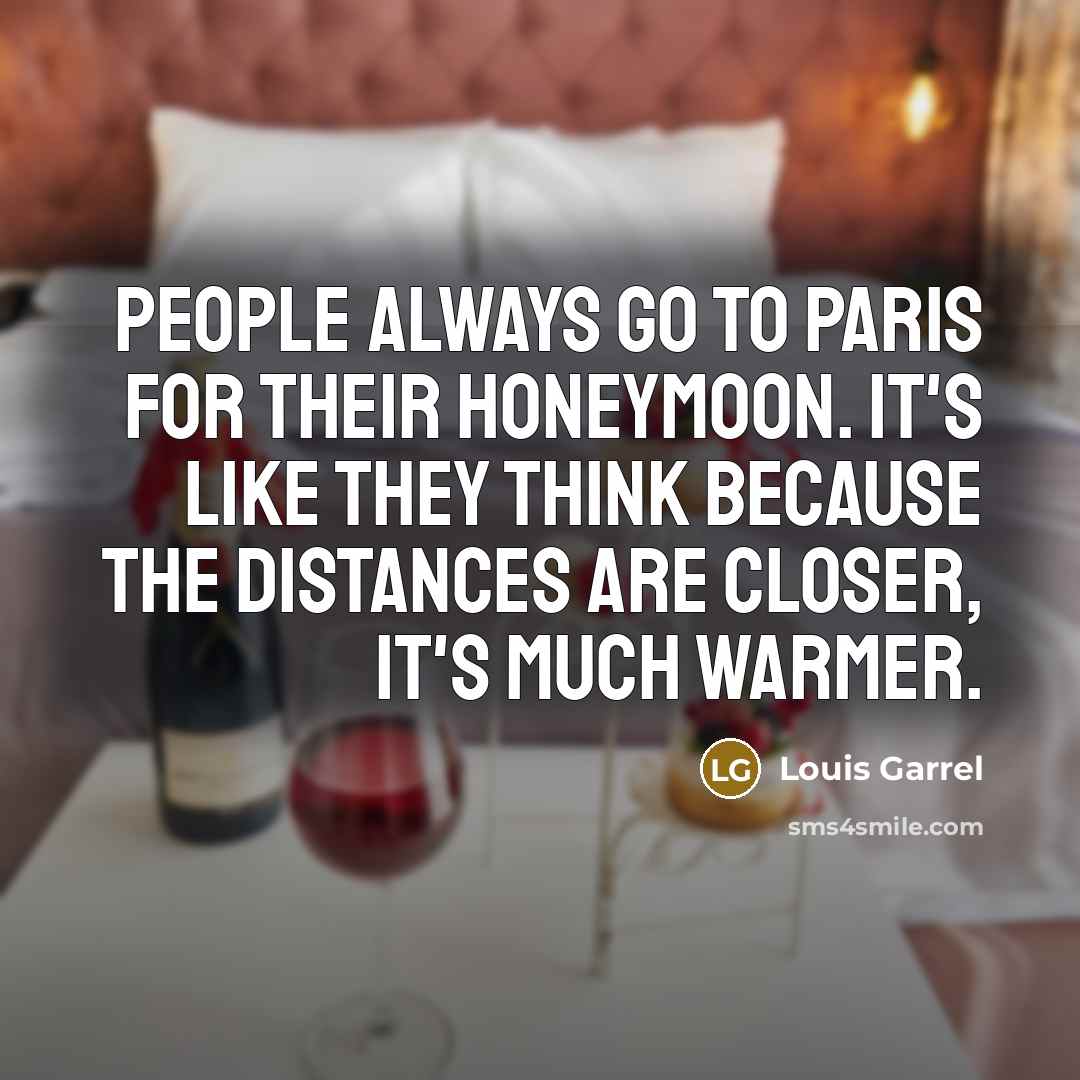 “People always go to Paris for their honeymoon. It's like…” quote by Louis Garrel