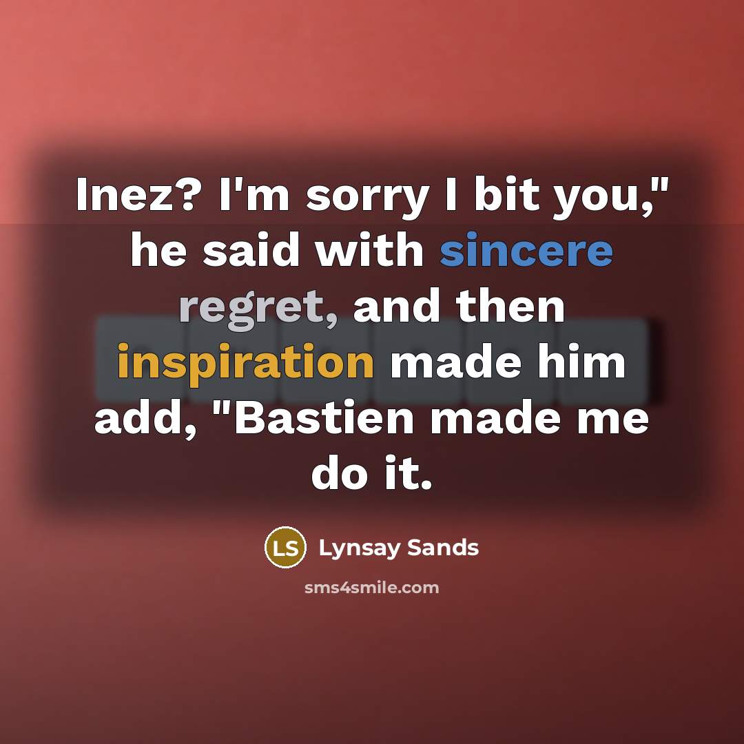 “Inez? I'm sorry I bit you," he said with sincere…” quote by Lynsay Sands