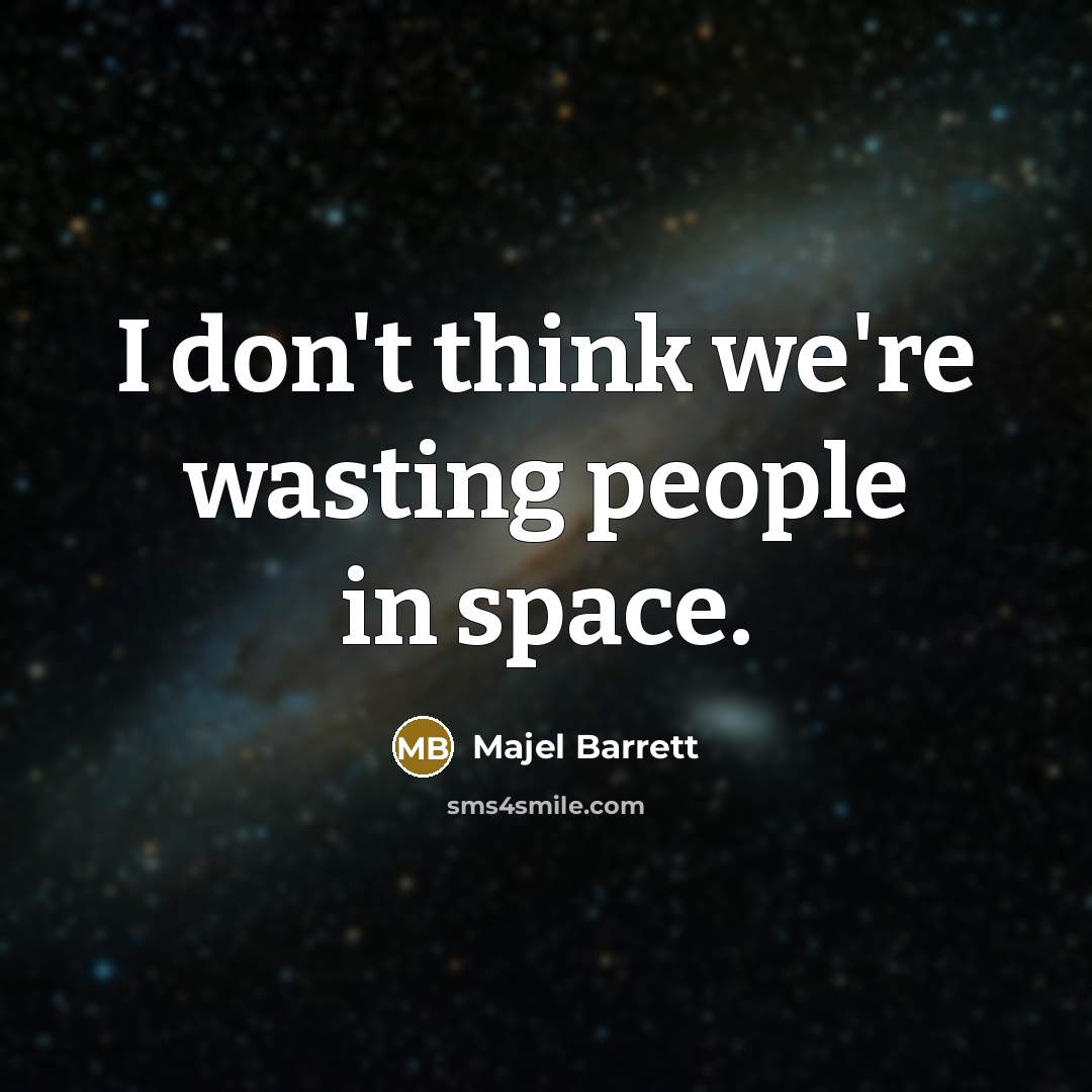 “I don't think we're wasting people in space.…” quote by Majel Barrett