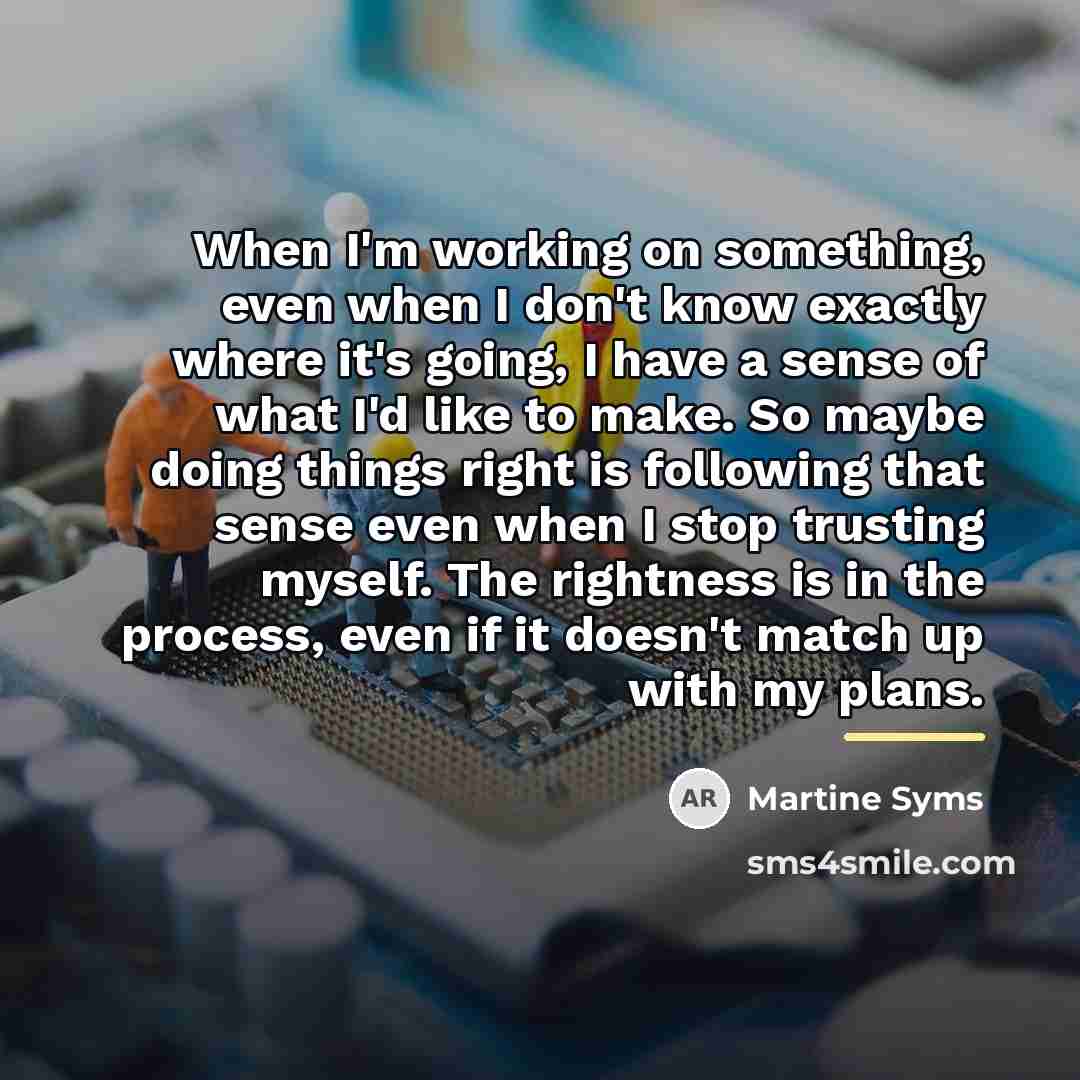 “When I'm working on something, even when I don't know…” quote by Martine Syms