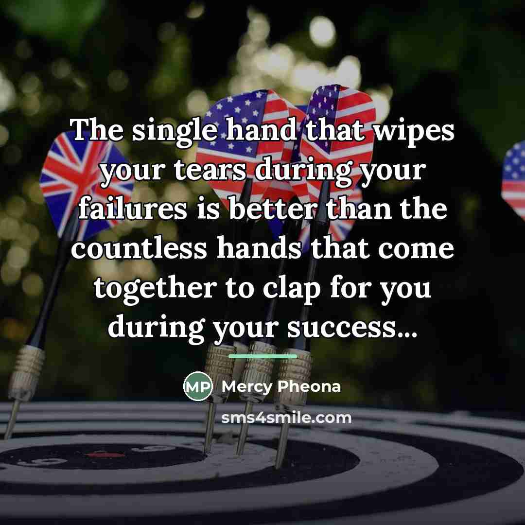 “The single hand that wipes your tears during your failures…” quote by Mercy Pheona