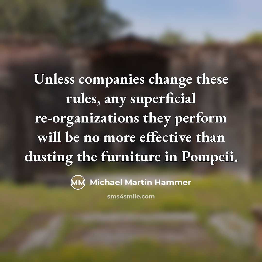 “Unless companies change these rules, any superficial re-organizations they perform…” quote by Michael Martin Hammer