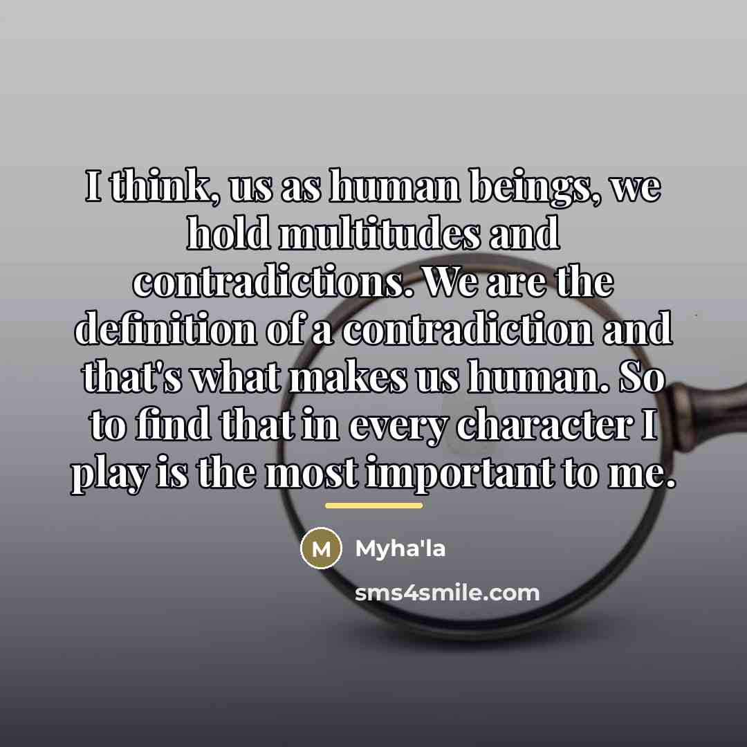 “I think, us as human beings, we hold multitudes and…” quote by Myha'la