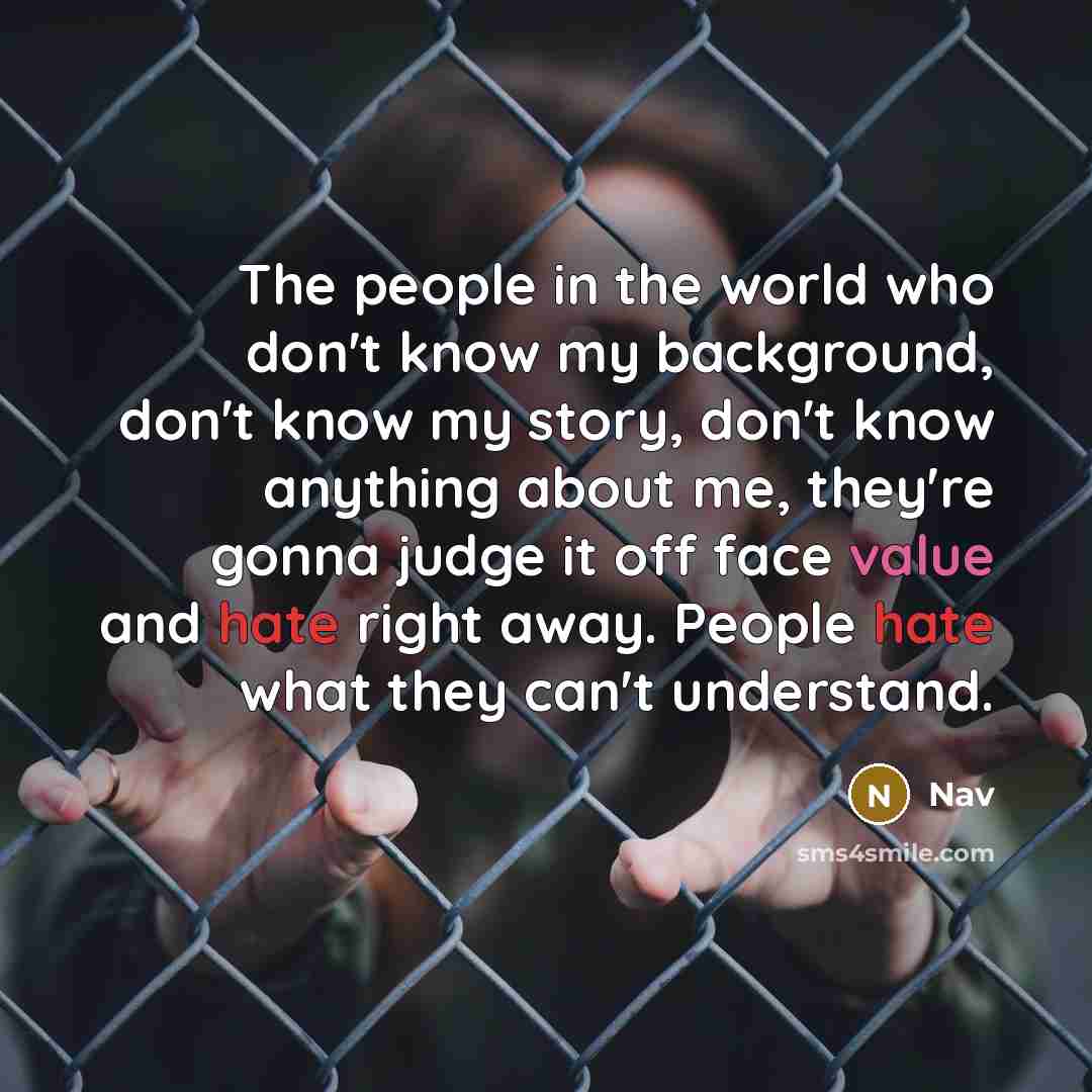 “The people in the world who don't know my background,…” quote by Nav