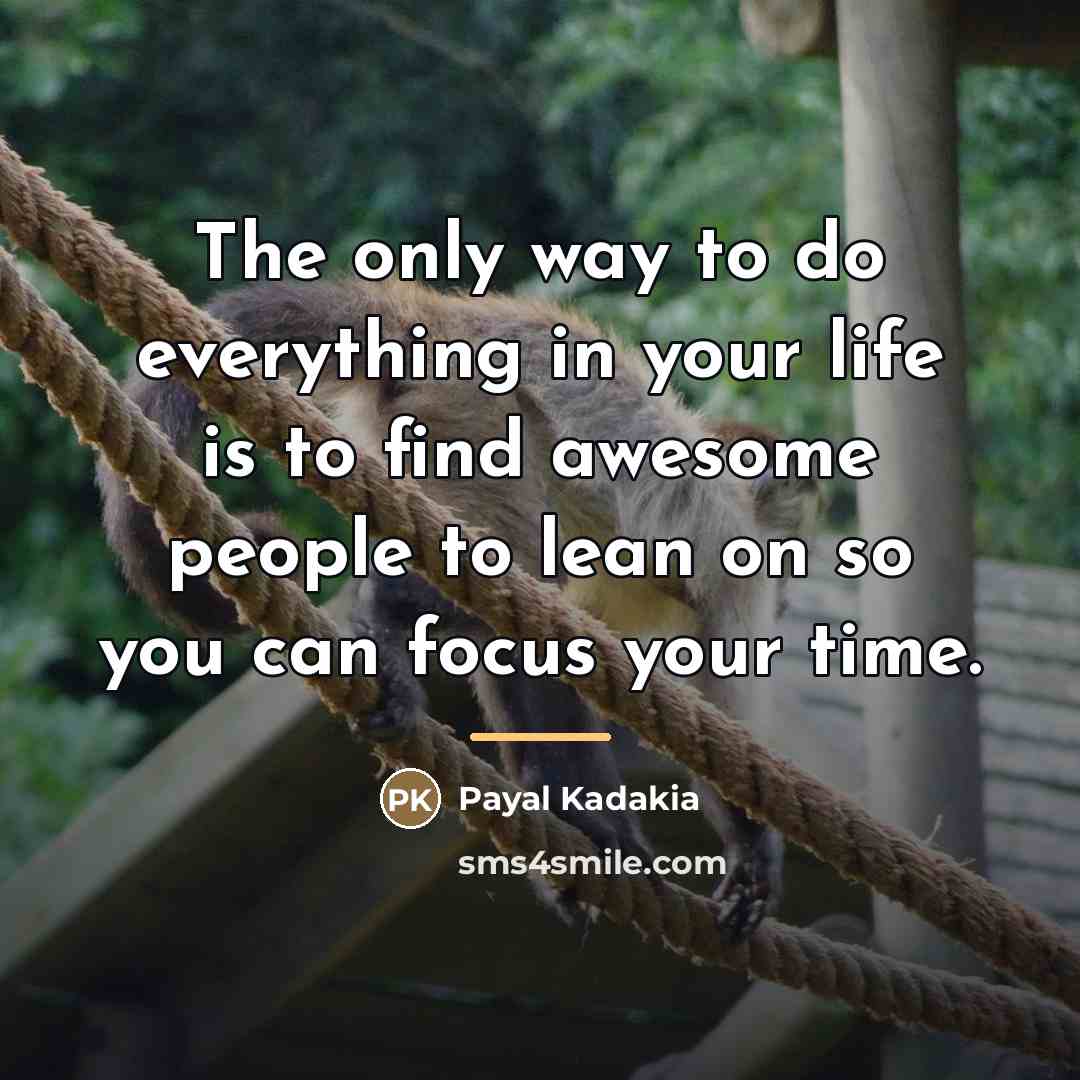 “The only way to do everything in your life is…” quote by Payal Kadakia