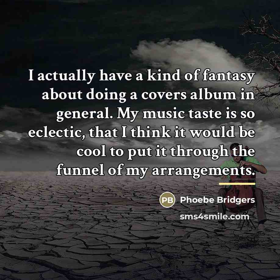 “I actually have a kind of fantasy about doing a…” quote by Phoebe Bridgers