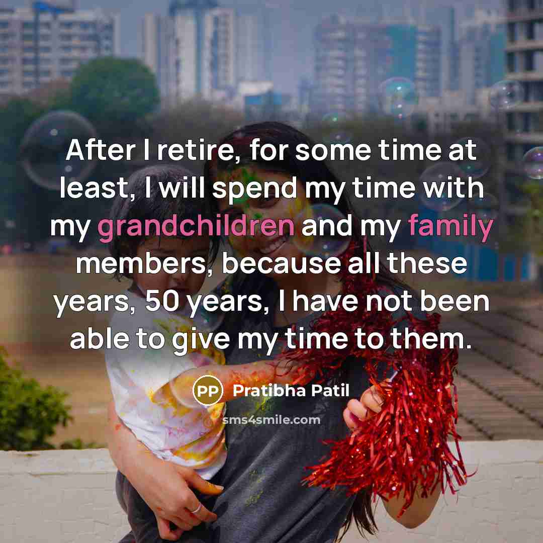 “After I retire, for some time at least, I will…” quote by Pratibha Patil