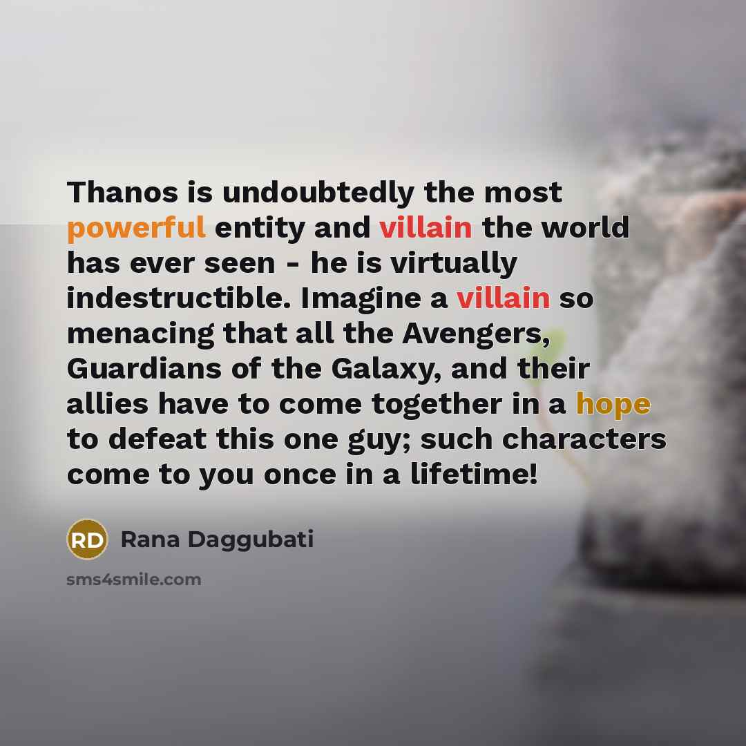 “Thanos is undoubtedly the most powerful entity and villain the…” quote by Rana Daggubati