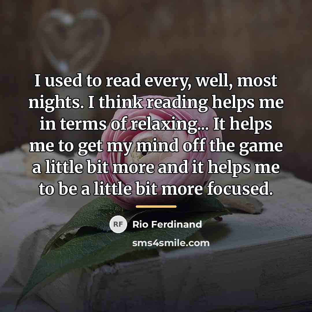 “I used to read every, well, most nights. I think…” quote by Rio Ferdinand
