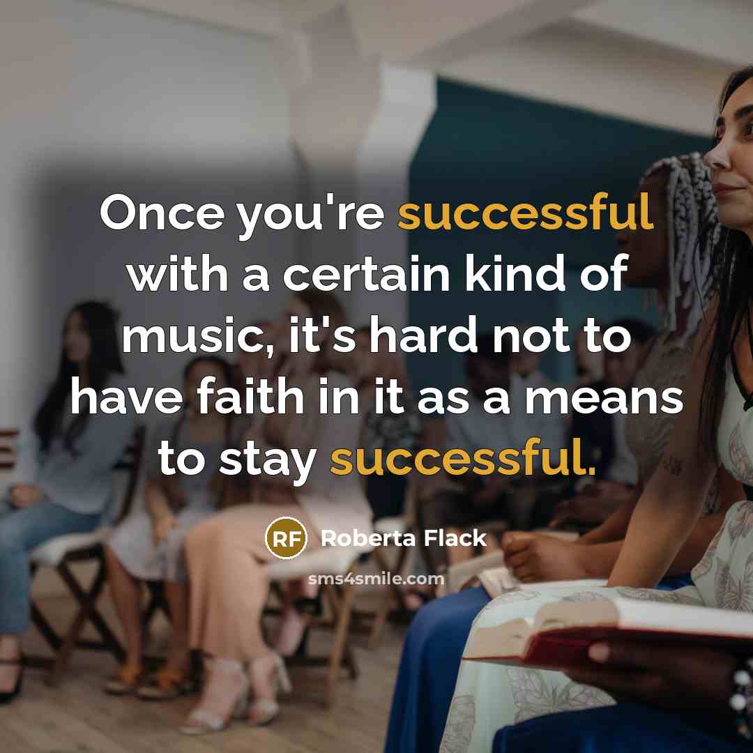 “Once you're successful with a certain kind of music, it's…” quote by Roberta Flack