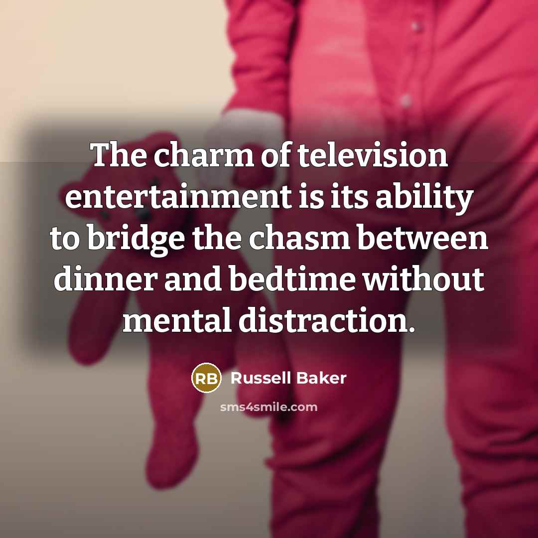 “The charm of television entertainment is its ability to bridge…” quote by Russell Baker