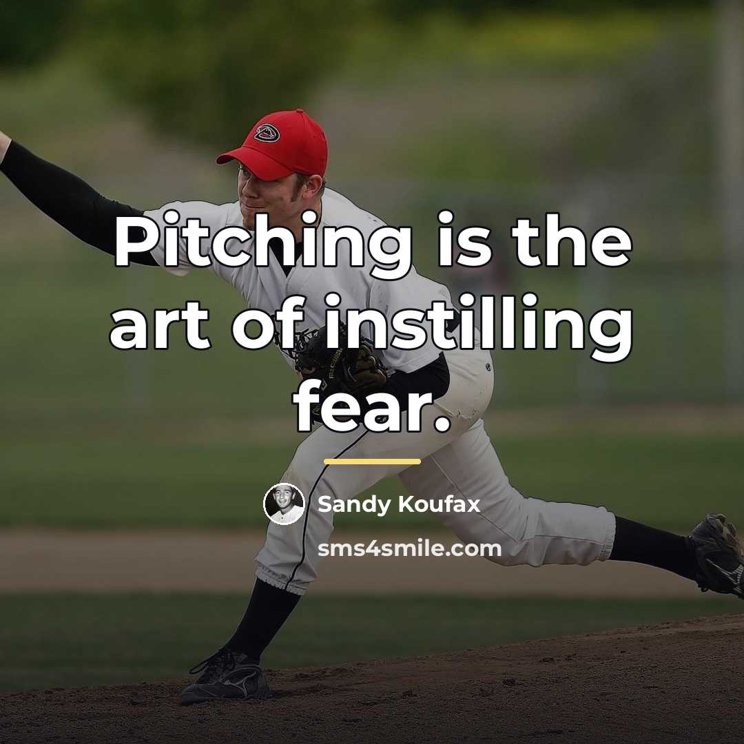 “Pitching is the art of instilling fear.…” quote by Sandy Koufax