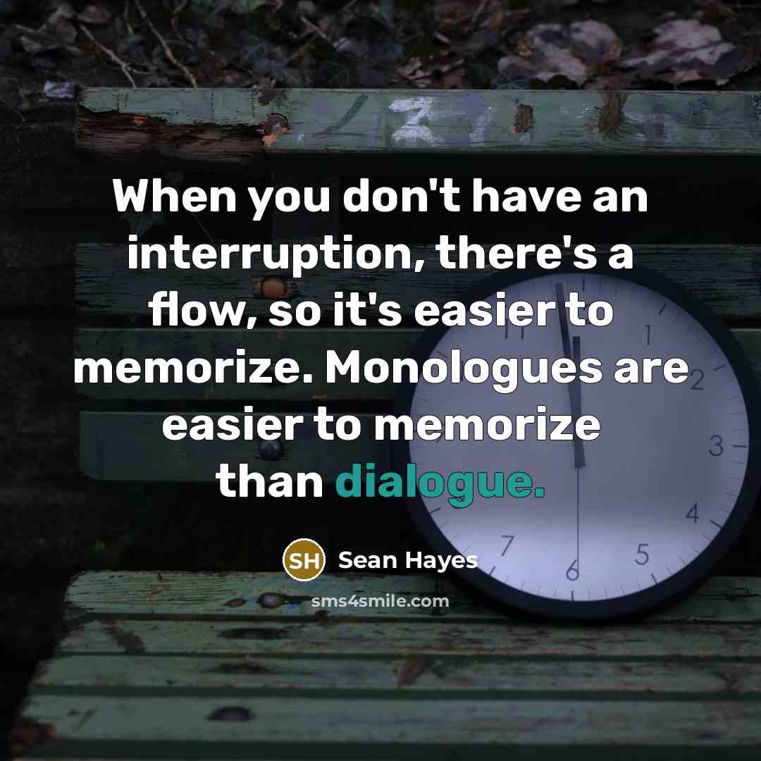 “When you don't have an interruption, there's a flow, so…” quote by Sean Hayes