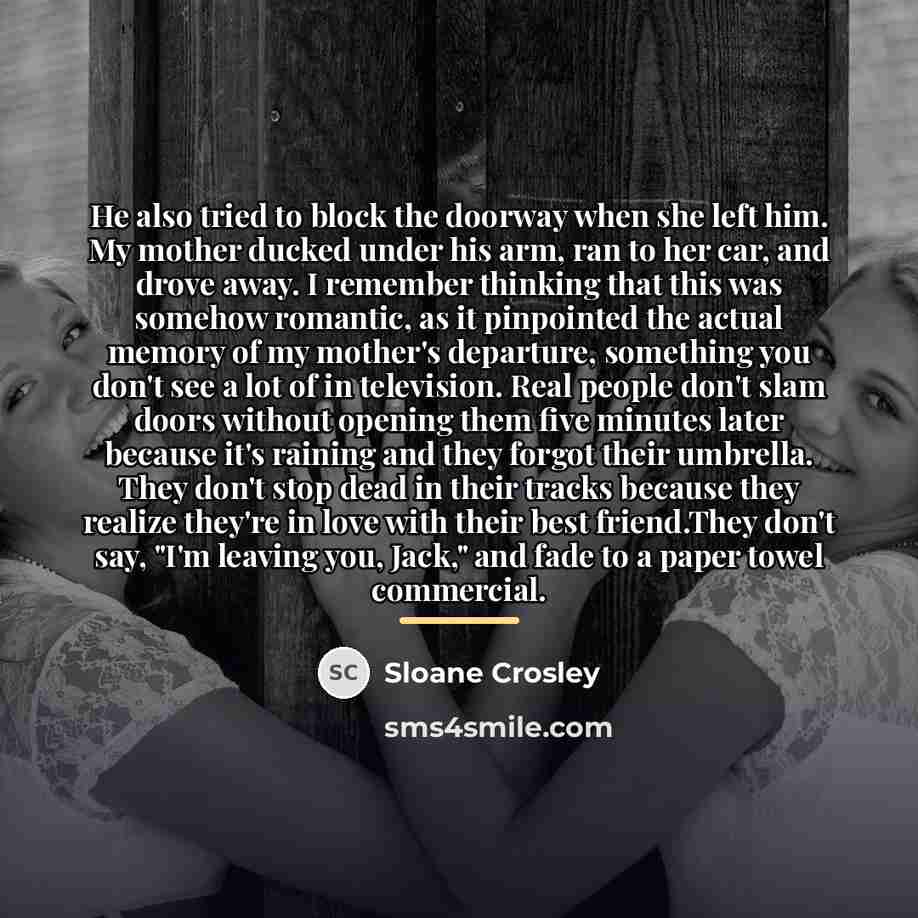 “He also tried to block the doorway when she left…” quote by Sloane Crosley