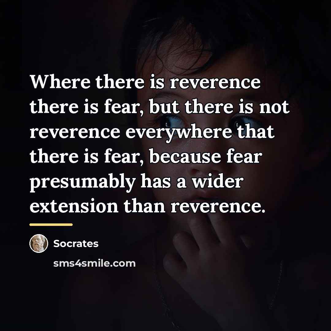 “Where there is reverence there is fear, but there is…” quote by Socrates