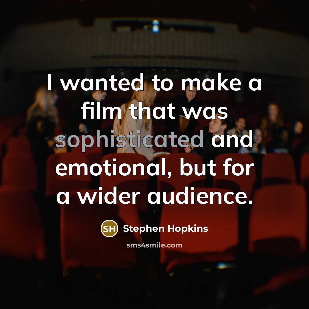 “I wanted to make a film that was sophisticated and…” quote by Stephen Hopkins