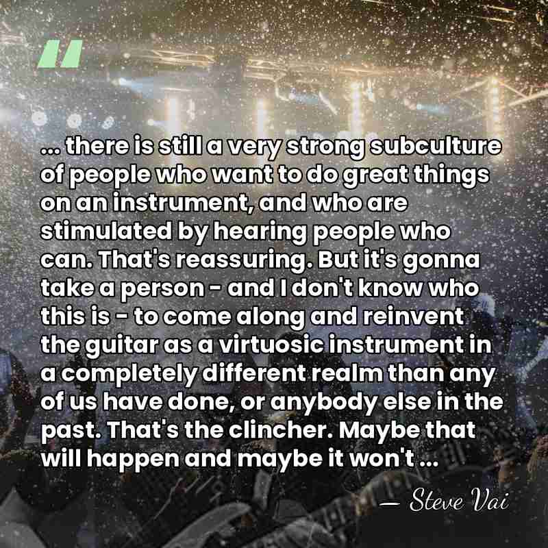 ... there is still a very strong subculture of people who want&hellip; - Steve Vai