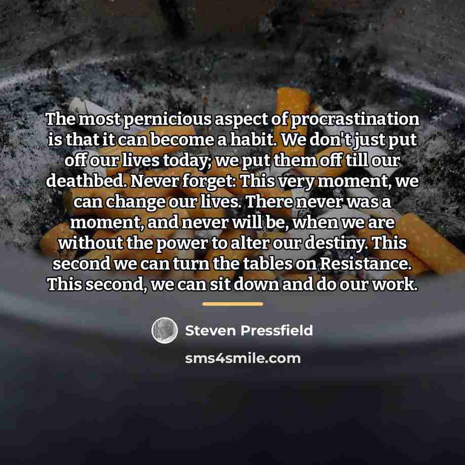 “The most pernicious aspect of procrastination is that it can…” quote by Steven Pressfield