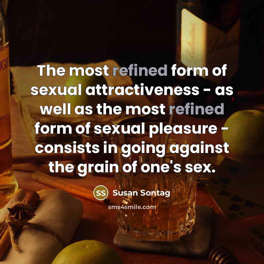 “The most refined form of sexual attractiveness - as well…” quote by Susan Sontag