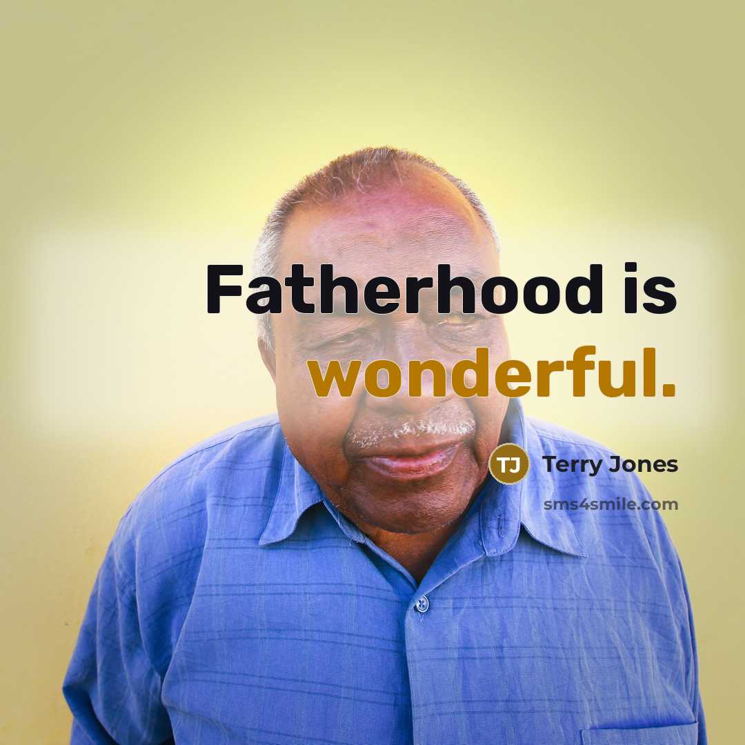 “Fatherhood is wonderful.” quote by Terry Jones