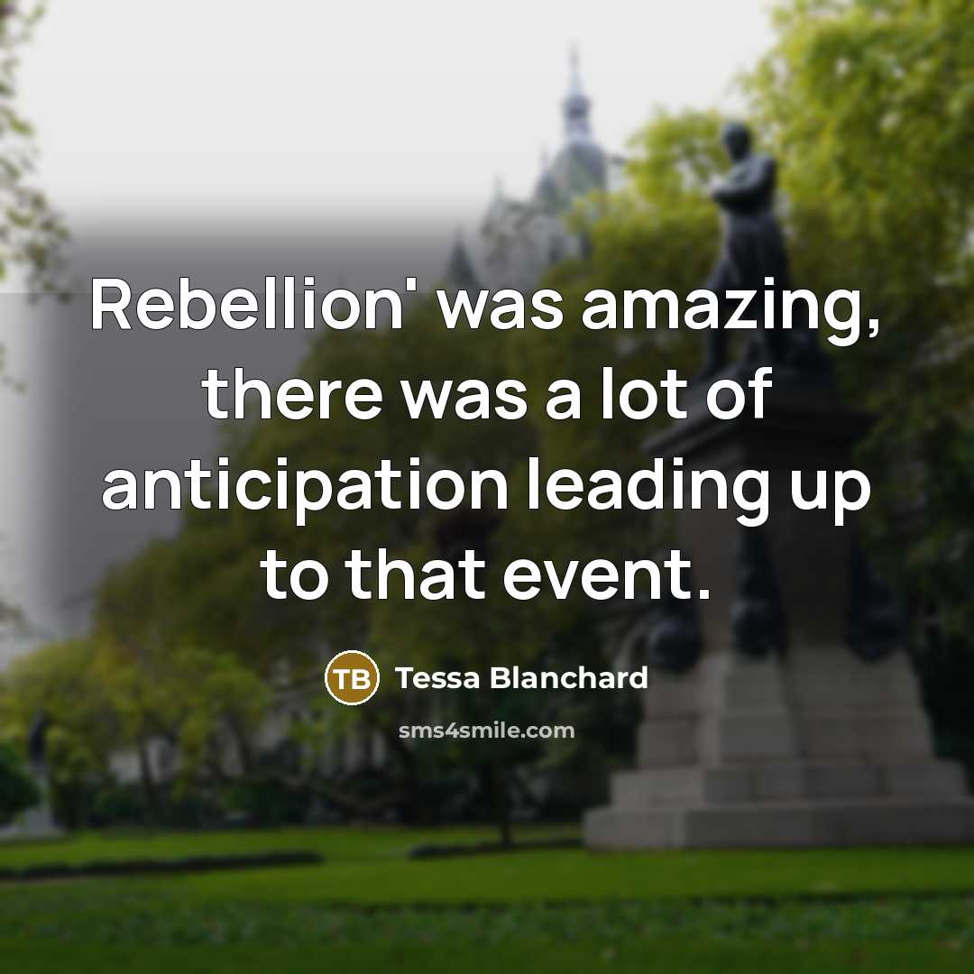 “Rebellion' was amazing, there was a lot of anticipation leading…” quote by Tessa Blanchard