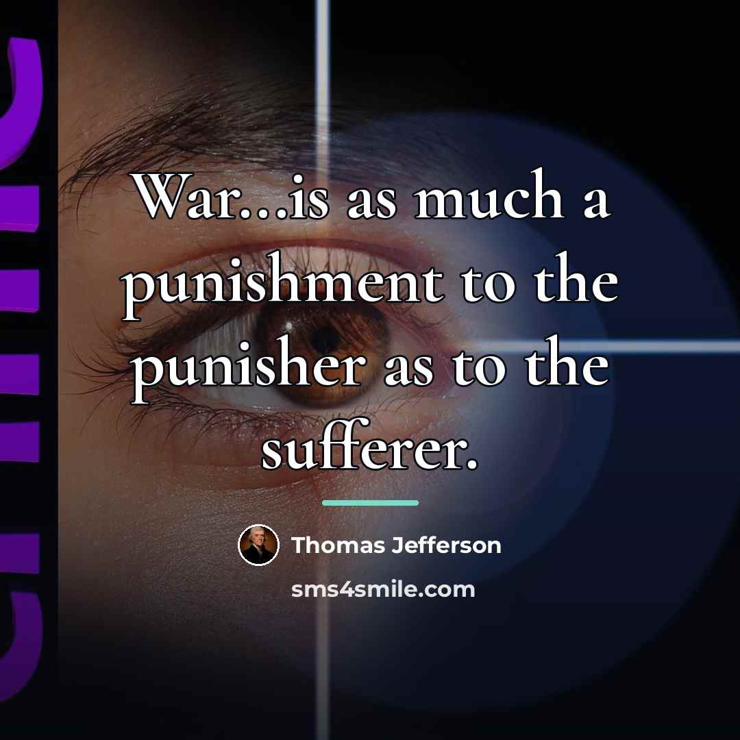 “War...is as much a punishment to the punisher as to…” quote by Thomas Jefferson