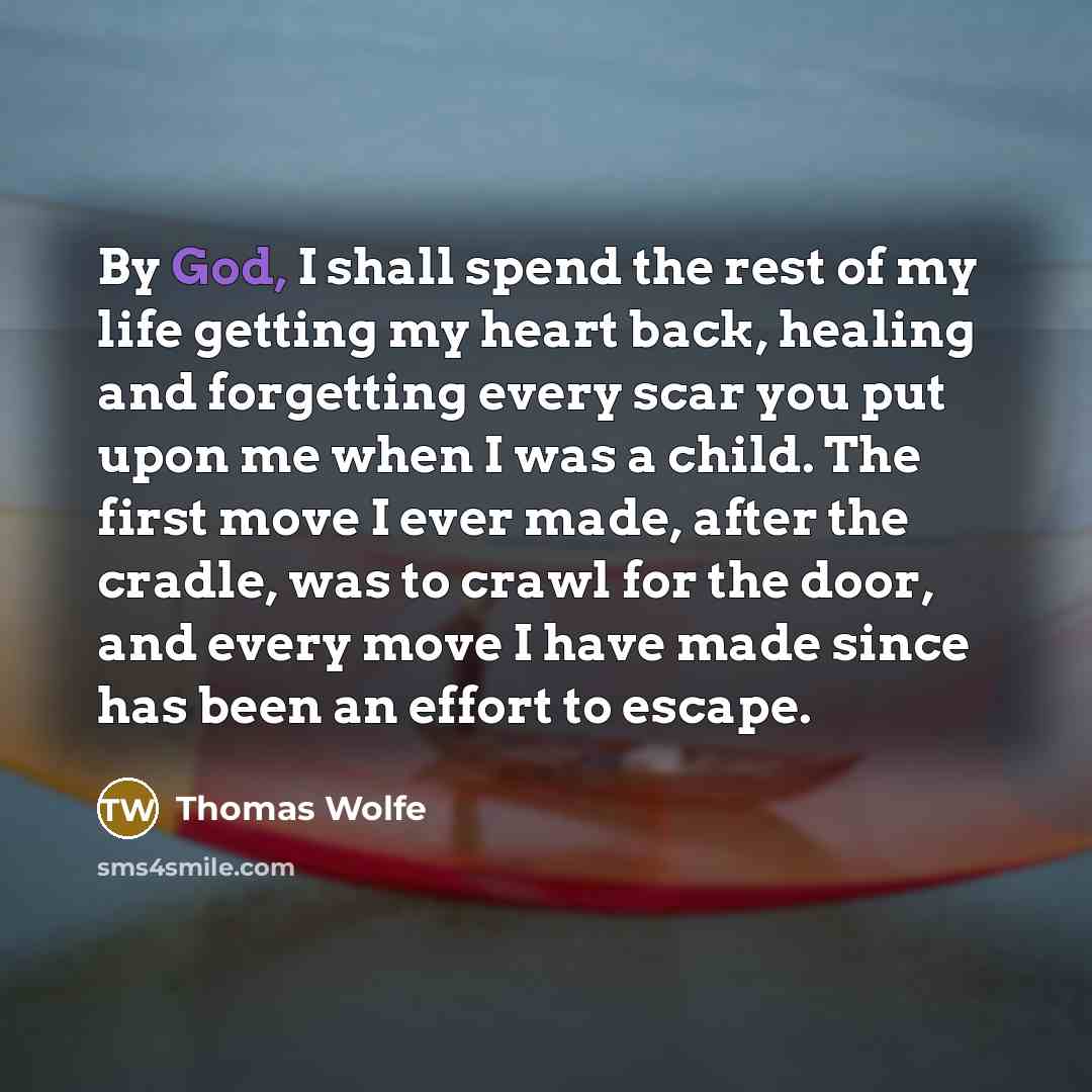 “By God, I shall spend the rest of my life…” quote by Thomas Wolfe