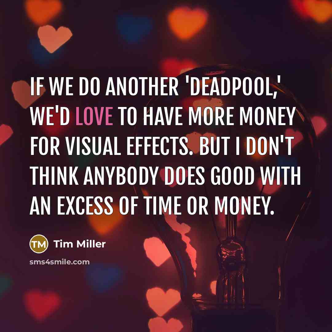 “If we do another 'Deadpool,' we'd love to have more…” quote by Tim Miller