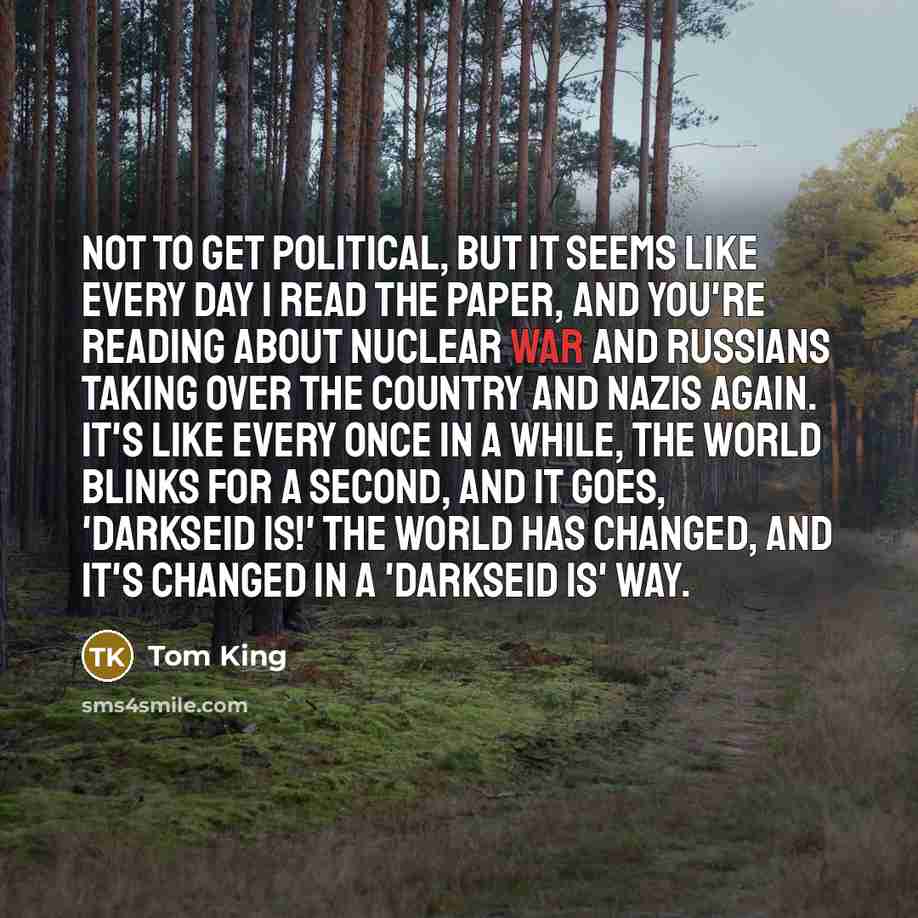 “Not to get political, but it seems like every day…” quote by Tom King