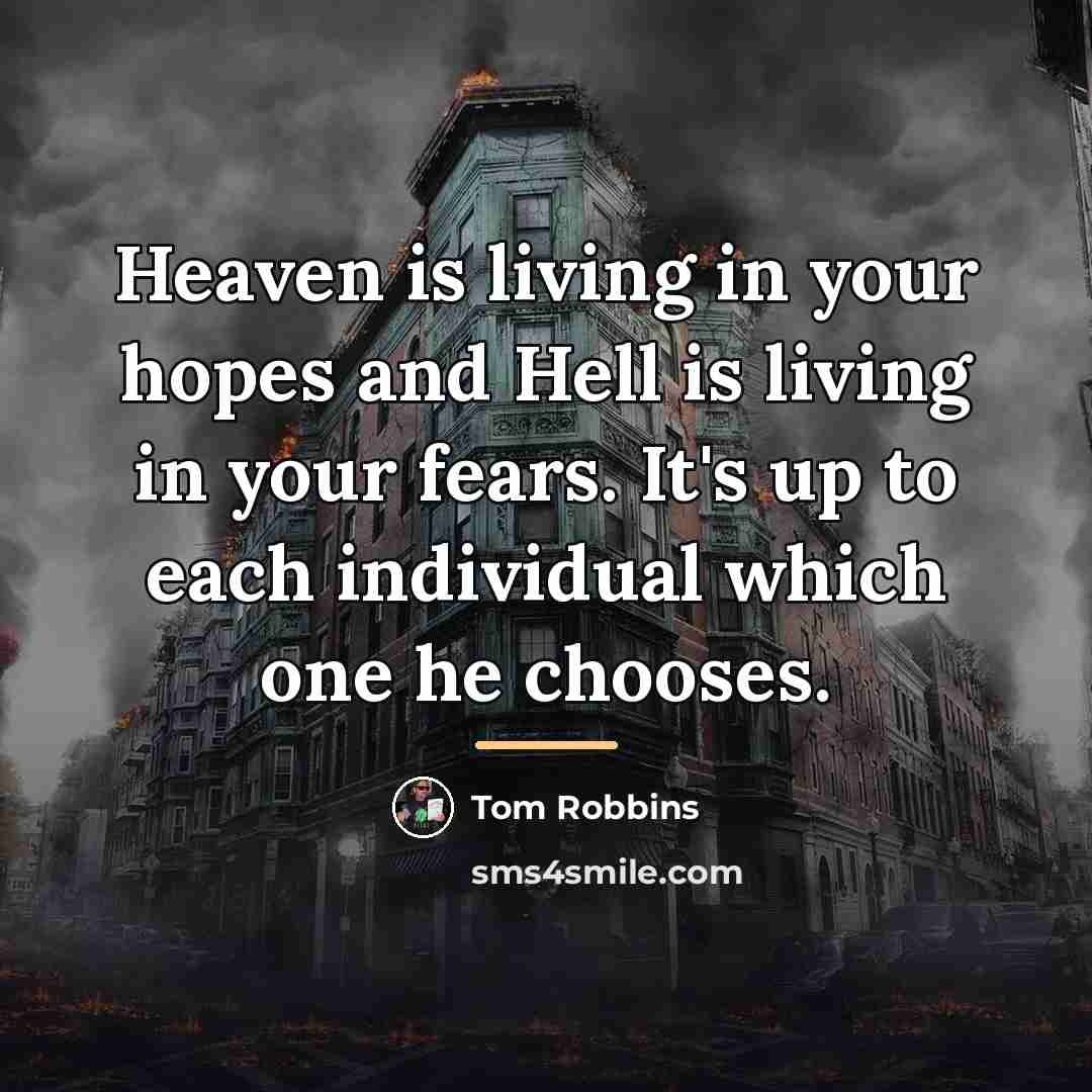 “Heaven is living in your hopes and Hell is living…” quote by Tom Robbins