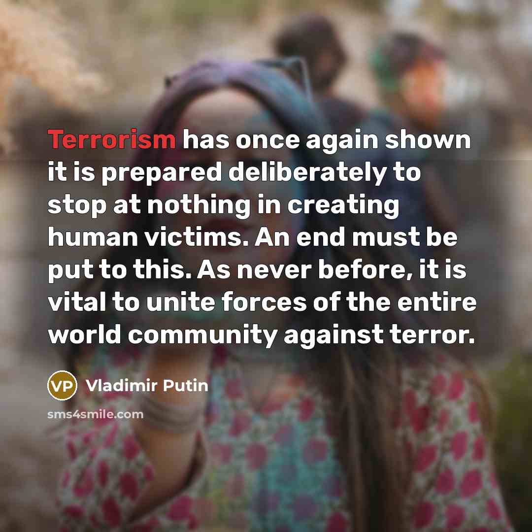 “Terrorism has once again shown it is prepared deliberately to…” quote by Vladimir Putin