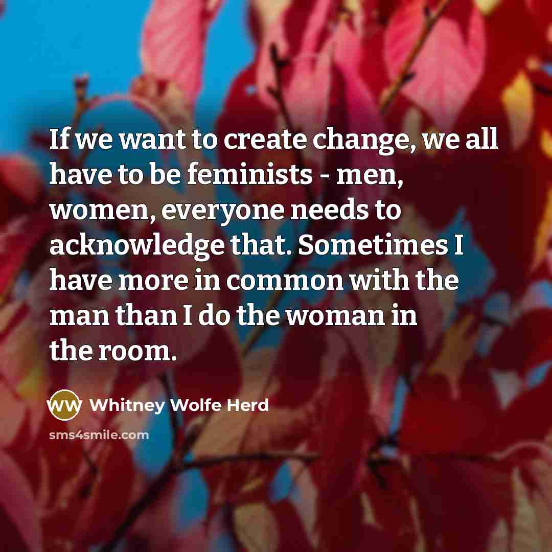 “If we want to create change, we all have to…” quote by Whitney Wolfe Herd