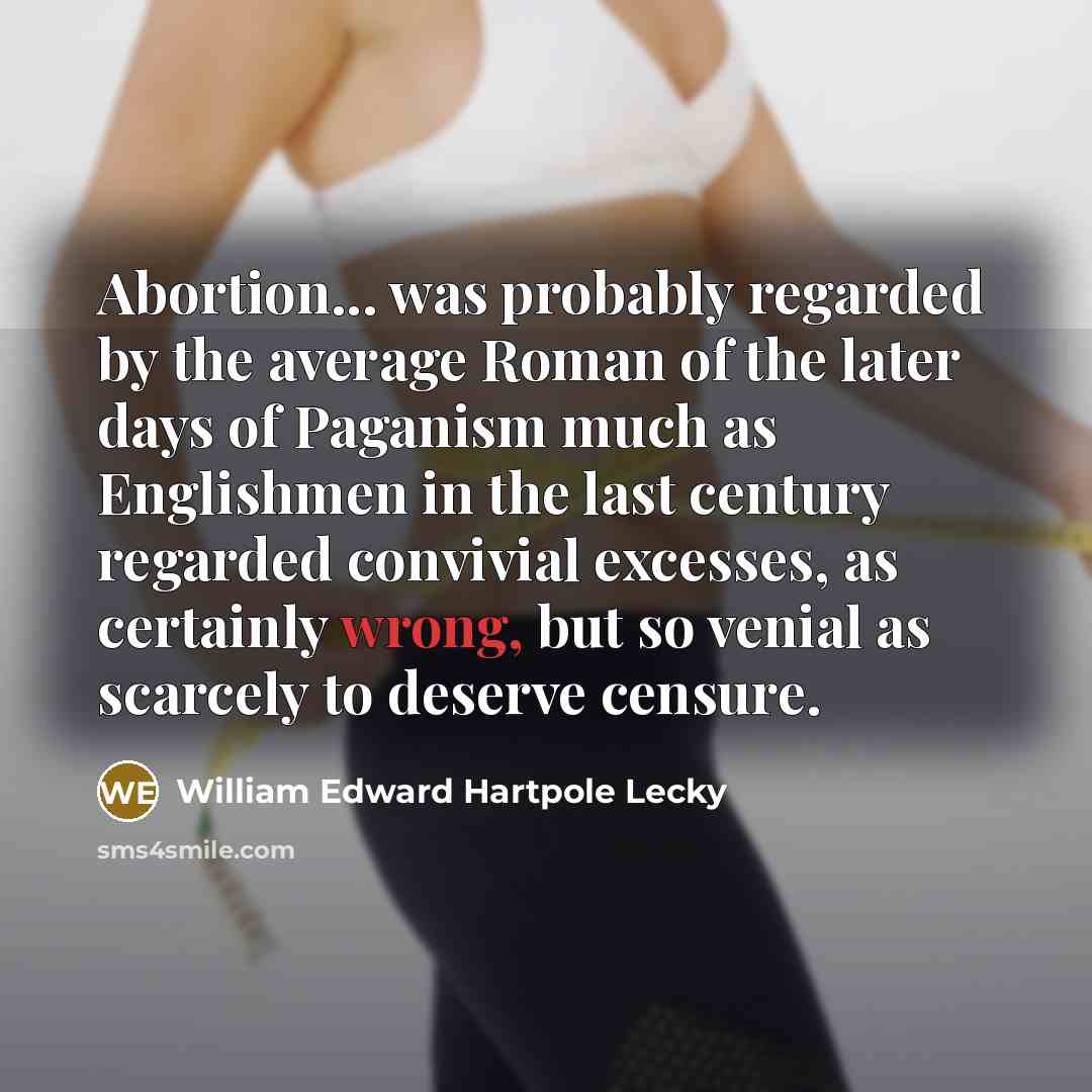 “Abortion... was probably regarded by the average Roman of the…” quote by William Edward Hartpole Lecky