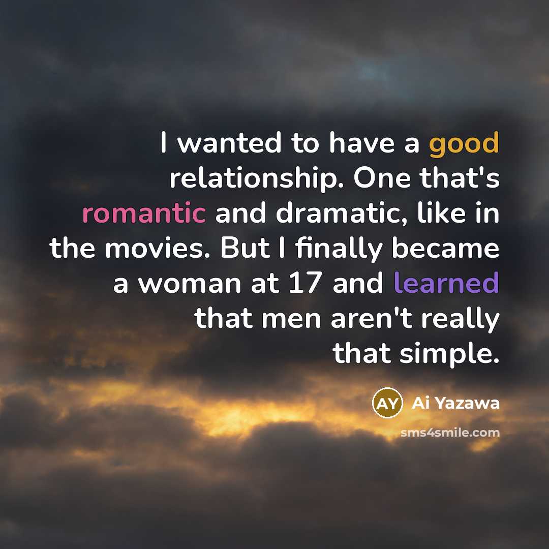 “I wanted to have a good relationship. One that's romantic…” quote by Ai Yazawa