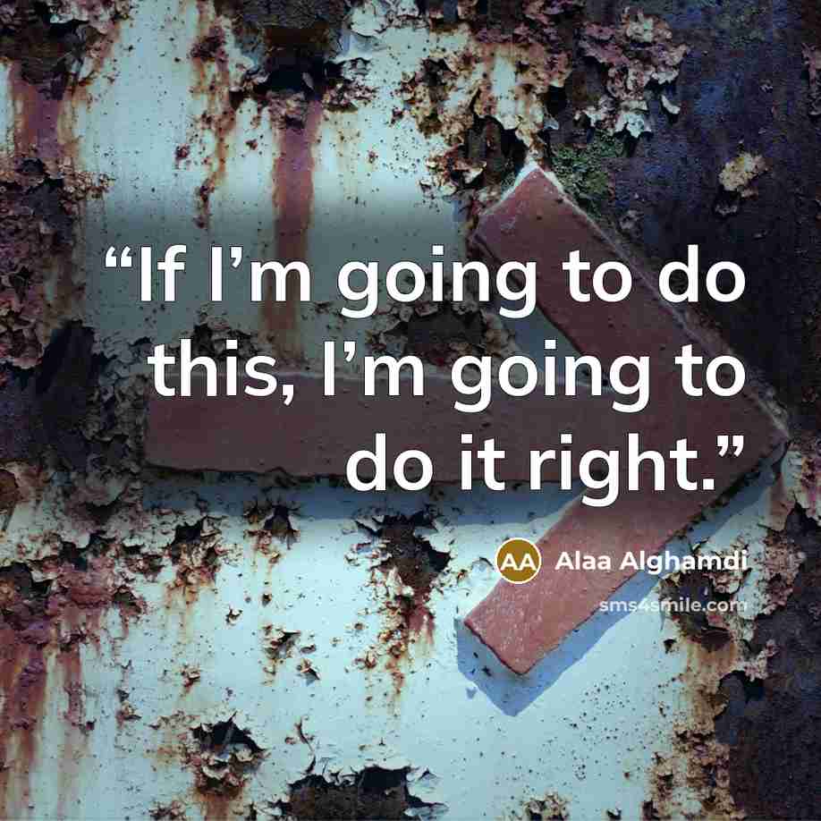 “If I’m going to do this, I’m going to do it right.” quote by Alaa Alghamdi