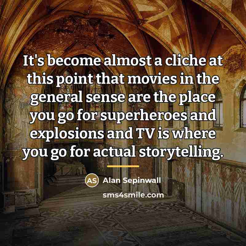“It's become almost a cliche at this point that movies…” quote by Alan Sepinwall