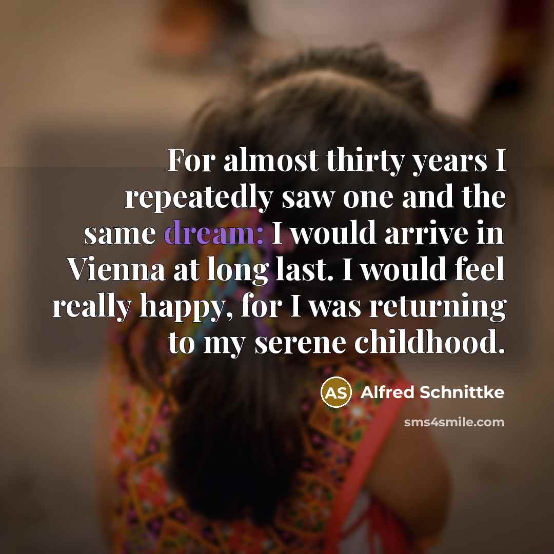 “For almost thirty years I repeatedly saw one and the…” quote by Alfred Schnittke