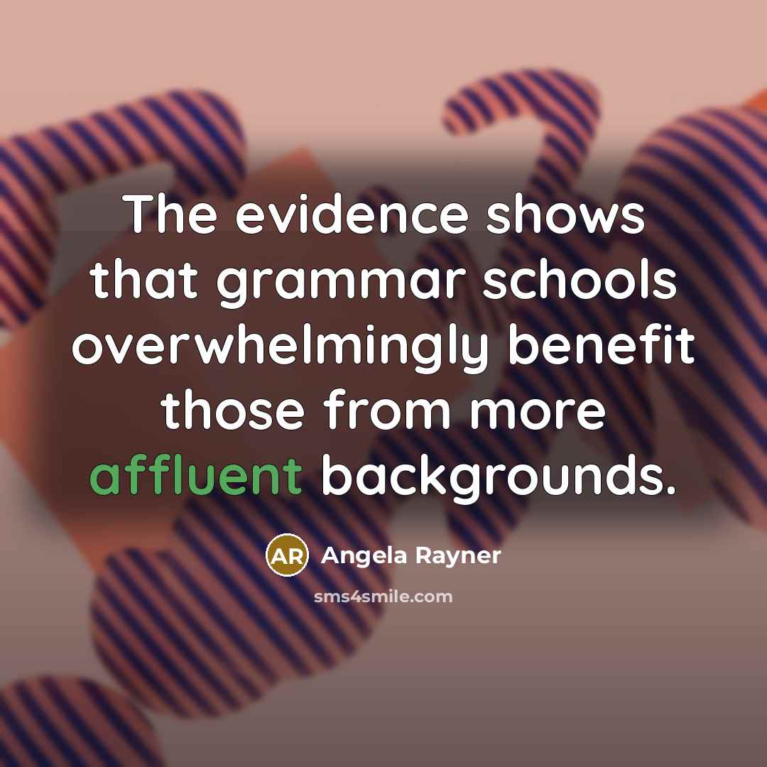 “The evidence shows that grammar schools overwhelmingly benefit those from…” quote by Angela Rayner