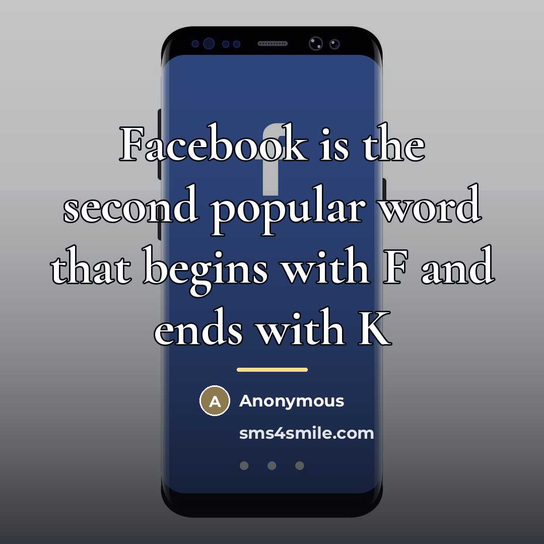 “Facebook is the second popular word that begins with F…” quote by Anonymous
