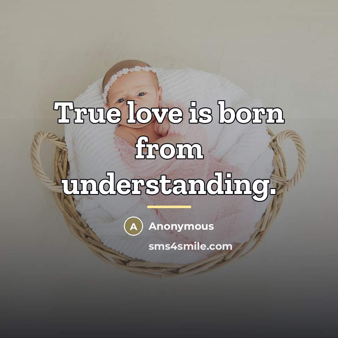 “True love is born from understanding.…” quote by Anonymous