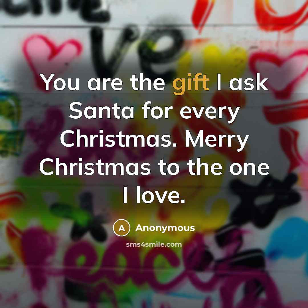 “You are the gift I ask Santa for every Christmas.…” quote by Anonymous