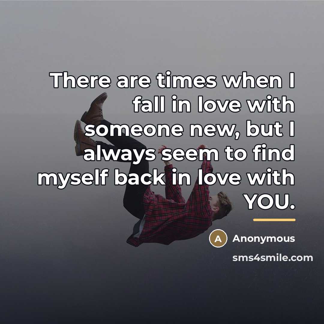 “There are times when I fall in love with someone…” quote by Anonymous
