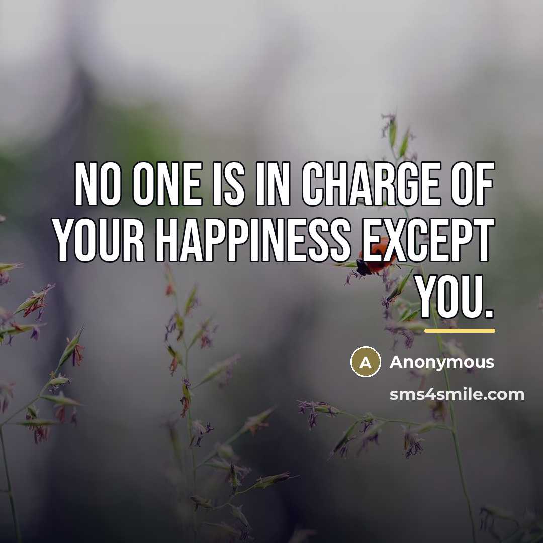 “No one is in charge of your happiness except you.…” quote by Anonymous