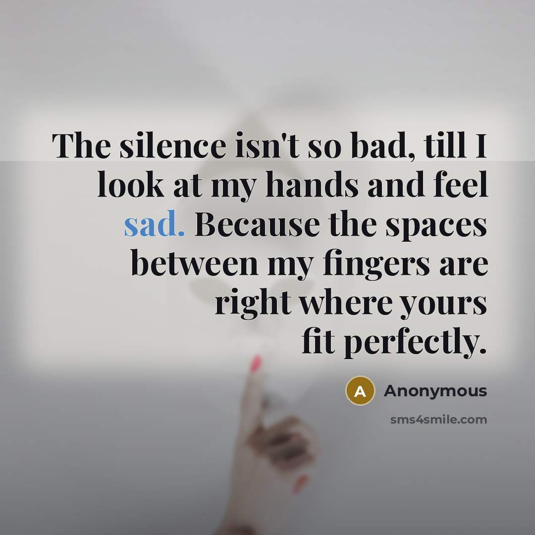 “The silence isn't so bad, till I look at my…” quote by Anonymous
