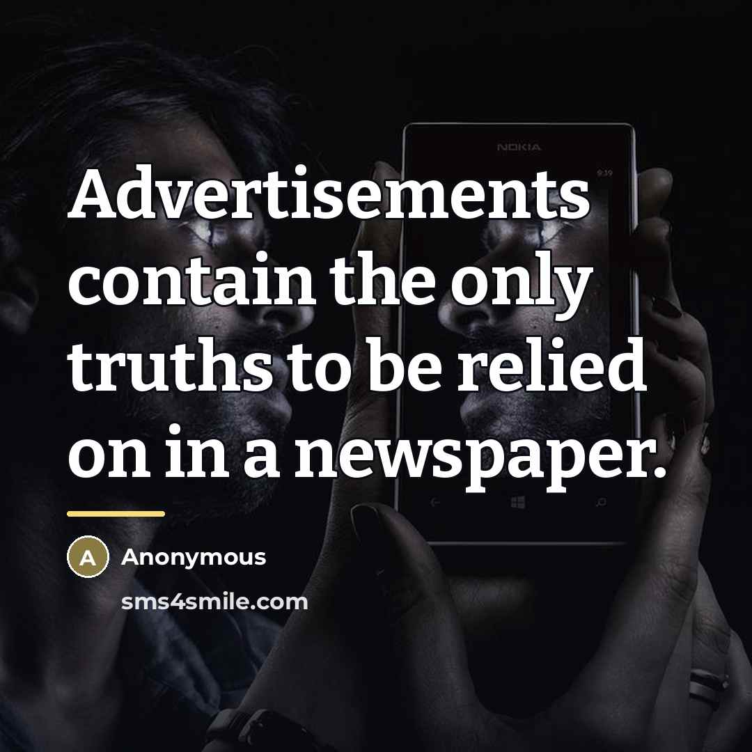 “Advertisements contain the only truths to be relied on in…” quote by Anonymous