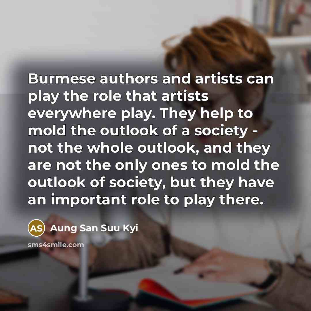 “Burmese authors and artists can play the role that artists…” quote by Aung San Suu Kyi