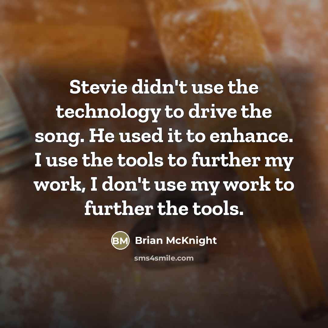 “Stevie didn't use the technology to drive the song. He…” quote by Brian McKnight